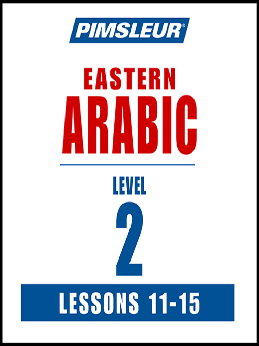 Title details for Pimsleur Arabic (Eastern) Level 2 Lessons 11-15 MP3 by Pimsleur - Available